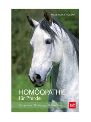 Homöopathie für Pferde - Hilke Marx-Holena
